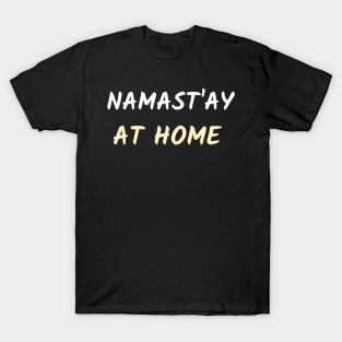 Namast`ay at home T-Shirt